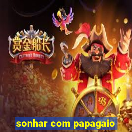 sonhar com papagaio